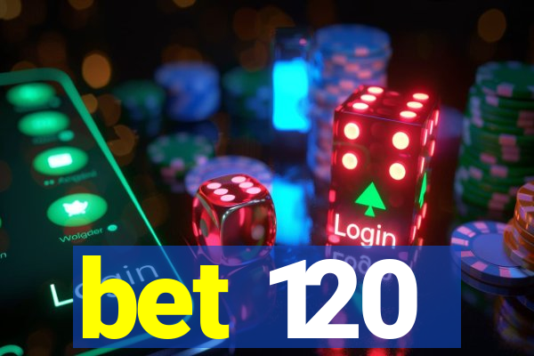 bet 120
